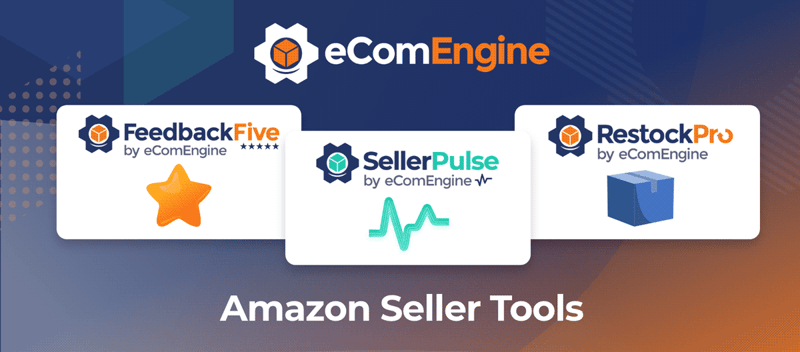 Amazon seller tools FeedbackFive, SellerPulse, and RestockPro by eComEngine