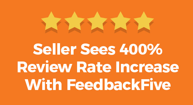 Illustration of 5 stars with text, "Seller sees 400% review rate increase with FeedbackFive"
