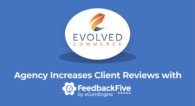 Evolved Commerce logo with text, "Agency increases client reviews with FeedbackFive"
