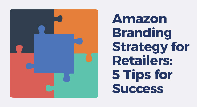 Different colored puzzle pieces with text, "Amazon branding strategy for retailers: 5 tips for success"