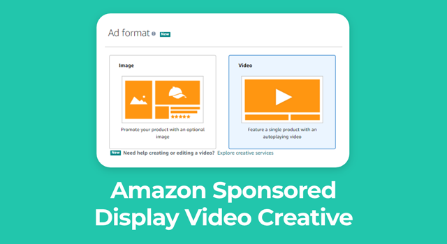 Amazon ad format options with text, "Amazon Sponsored Display Video Creative"