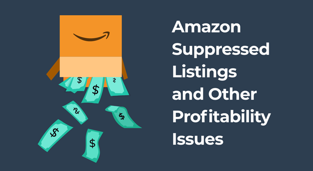 Amazon box with money falling from the bottom with text, "Amazon suppressed listings and other profitability issues"