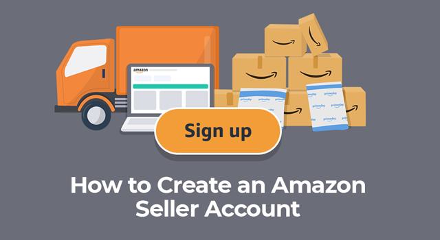 Truck, Amazon boxes, and sign up button displayed with text, "How to create an Amazon seller account" 