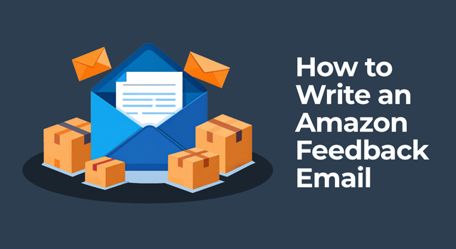 Illustration of an envelope surrounded by boxes with the text “How to Write an Amazon Feedback Email”