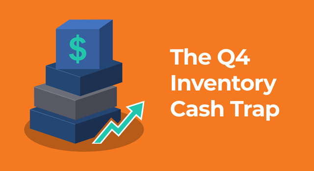Illustration of stacked boxes with a dollar sign and an upward trend arrow, with text: "The Q4 Inventory Cash Trap"