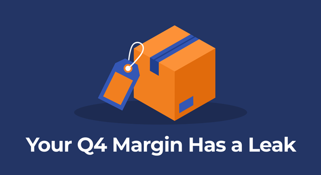 Illustration of a box with a price tag with text, "Your Q4 Margin Has a Leak"
