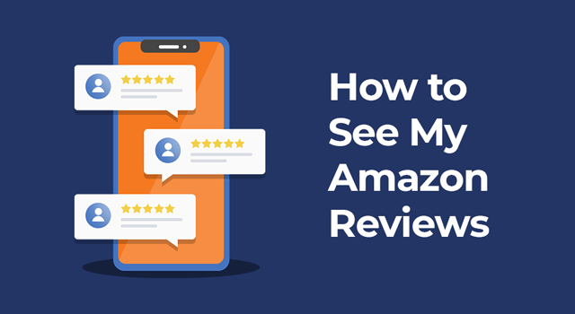 Illustration of reviews in chat bubbles on a mobile phone with text, "How to see my Amazon reviews"