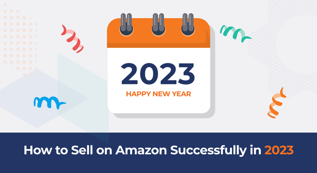 2023 calendar and confetti with text, "How to sell on Amazon successfully in 2023"