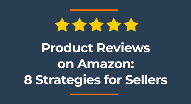 Product reviews on Amazon: 8 Strategies for Sellers