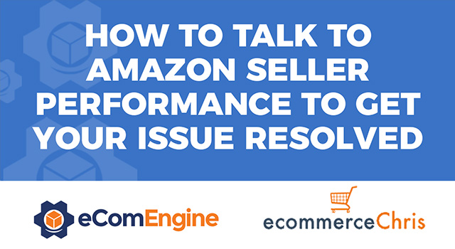 eComEngine logo and ecommerceChris logo with text, "How to talk to Amazon Seller Performance to Get Your Issue Resolved"