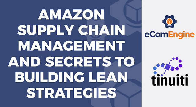 eComEngine logo and Tinuiti logo with text, “Amazon Supply Chain Management and Secrets to Building Lean Strategies”