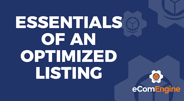 eComEngine logo with text, “Essentials of an Optimized Listing”
